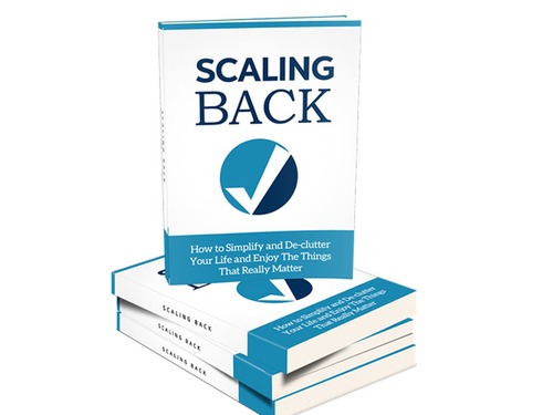 Product picture Scaling Back - Discover How To Simplify and De-clutter Your 